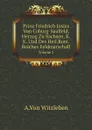 Prinz Friedrich Josias Von Coburg-Saalfeld, Herzog Zu Sachsen, K.K. Und Des Heil.Rom.Reiches Feldmarschall. Volume 2 - A.Von Witzleben