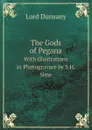 The Gods of Pegana. With Illustrations in Photogravure by S.H. Sime - Lord Dunsany