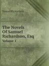 The Novels Of Samuel Richardson, Esq. Volume 1 - Samuel Richardson