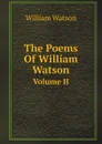 The Poems Of William Watson. Volume II - W. Watson