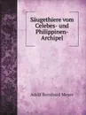 Saugethiere vom Celebes- und Philippinen-Archipel - A.B. Meyer