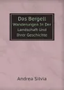 Das Bergell. Wanderungen In Der Landschaft Und Ihrer Geschichte - A.a Silvia