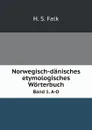 Norwegisch-danisches etymologisches Worterbuch. Band 1. A-O - H.S. Falk