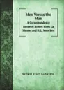 Men Versus the Man. A Correspondence Between Robert Rives La Monte, and H.L. Mencken - R.R. La Monte