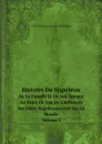 Histoire De Napoleon. De Sa Famille Et De Son Epoque Au Point De Vue De L.influence Des Idees Napoleoniennes Sur Le Monde. Volume 2 - Émile Auguste Nicolas Jules Bégin