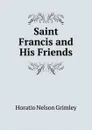 Saint Francis and His Friends - H.N. Grimley