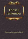 Those I remember - Catherine Princess Radziwill