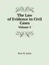 The Law of Evidence in Civil Cases. Volume 3 - Burr W. Jones