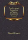 Orations and Speeches on Various Occasions. Volume 4 - Edward Everett