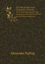 The Law of Joint Stock Companies. Accounts. And the Legal Regylations for Their Adjustment in Proceedings at Common Law, in Equity and Bankruptcy - Alexander Pulling