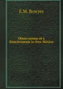 Observations of a Ranchwoman in New Mexico - E.M. Bowyer