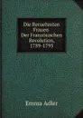 Die Beruehmten Frauen Der Franzosischen Revolution, 1789-1795 - E. Adler