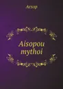 Aisopou mythoi - Эзоп