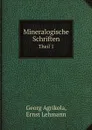 Mineralogische Schriften. Theil 1 - Georg Agrikola, Ernst Lehmann