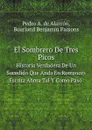 El Sombrero De Tres Picos. Historia Verdadera De Un Sucedido Que Anda En Romances Escrita Ahora Tal Y Como Paso - Bourland Benjamin Parsons, Pedro A. de Alarcón