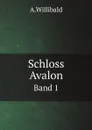 Schloss Avalon. Band 1 - A.Willibald