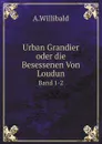Urban Grandier oder die Besessenen Von Loudun. Band 1-2 - A.Willibald