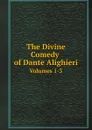 The Divine Comedy of Dante Alighieri. Volumes 1-3 - Dante Alighieri, Charles Eliot Norton