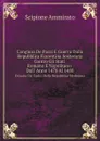 Congiura De Pazzi E Guerra Dalla Repubblica Fiorentina Sostenuta Contro Gli Stati Romano E Napolitano Dall. Anno 1478 Al 1480. Estratta Da. Codici Della Repubblica Medesima - Scipione Ammirato