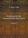 Grammatik der romanischen Sprachen. Volume 2 - W. Meyer-Lübke