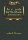 Lund, Upsala Og Stockholm. I Sommaren 1842 - Molbech Christian