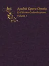 Apuleii Opera Omnia. Ex Editione Oudendorpiana Volume 1 - Apuleius
