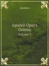 Apuleii Opera Omnia. Volume 5 - Apuleius
