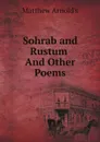 Sohrab and Rustum And Other Poems - Matthew Arnold