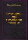 Investment and speculation. Volume VII - Thomas Conway