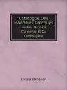 Catalogue Des Monnaies Grecques. Les Rois De Syrie, D.armenie, Et De Commagene - Ernest Babelon