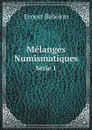 Melanges Numismatiques. Serie 1 - Ernest Babelon