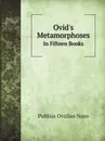 Ovid.s Metamorphoses. In Fifteen Books - Publius Ovidius Naso