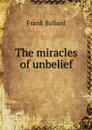 The miracles of unbelief - Frank Ballard