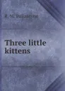 Three little kittens - R. M. Ballantyne