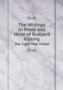 The Writings in Prose and Verse of Rudyard Kipling. The Light That Failed - Джозеф Редьярд Киплинг