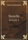 Novelle. Volume 1 - Matteo Bandello