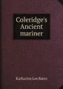 Coleridge.s Ancient mariner - Katharine Lee Bates