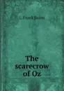 The scarecrow of Oz - L. Frank Baum