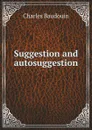 Suggestion and autosuggestion - Ch. Baudouin