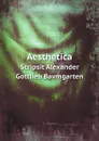 Aesthetica. Scripsit Alexander Gottlieb Bavmgarten - Alexander Gottlieb Baumgarten