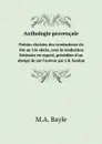 Anthologie provencale. Poesies choisies des troubadours du 10e au 15e siecle, avec la traduction litteraire en regard, precedees d.un abrege de sur l.auteur par J.B. Sardou - M.A. Bayle