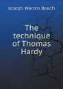 The technique of Thomas Hardy - Joseph Warren Beach