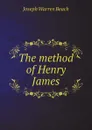 The method of Henry James - Joseph Warren Beach