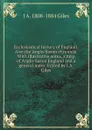 Ecclesiastical history of England. Also the Anglo-Saxon chronicle. With illustrative notes, a map of Anglo-Saxon England and a general index. Edited by J.A. Giles - J A. 1808-1884 Giles