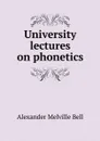 University lectures on phonetics - Alexander Melville Bell