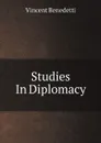 Studies In Diplomacy - Benedetti Vincent