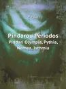 Pindarou Periodos. Pindari Olympia, Pythia, Nemea, Isthmia - Pindar