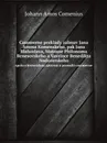 Casomerne preklady zalmuv Jana Amosa Komenskeho, pak Jana Blahoslava, Matouse Philonoma Benesovskeho a Vavrince Benedikta Nudozerskeho. spolu s historickou zpravou o prosodii casomerne - Johann Amos Comenius