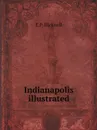 Indianapolis illustrated - E.P. Bicknell