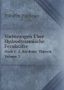 Vorlesungen Uber Hydrodynamische Fernkrafte. Nach C. A. Bjerknes' Theorie, Volume 2 - V. Bjerknes